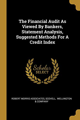 Beispielbild fr The Financial Audit As Viewed By Bankers, Statement Analysis, Suggested Methods For A Credit Index zum Verkauf von Lucky's Textbooks