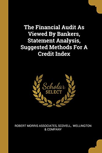 9781011893997: The Financial Audit As Viewed By Bankers, Statement Analysis, Suggested Methods For A Credit Index