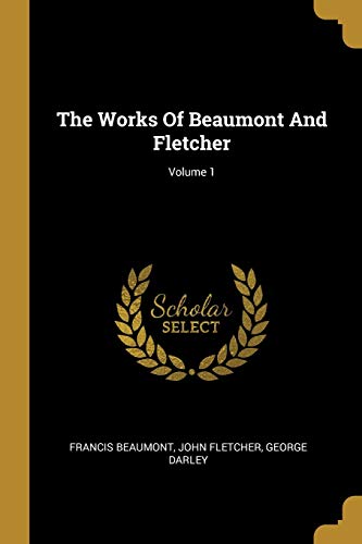 Beispielbild fr The Works Of Beaumont And Fletcher; Volume 1 zum Verkauf von Lucky's Textbooks