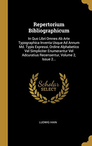 9781012441951: Repertorium Bibliographicum: In Quo Libri Omnes Ab Arte Typographica Inventa Usque Ad Annum Md. Typis Expressi, Ordine Alphabetico Vel Simpliciter ... Adcuratius Recensentur, Volume 2, Issue 2...