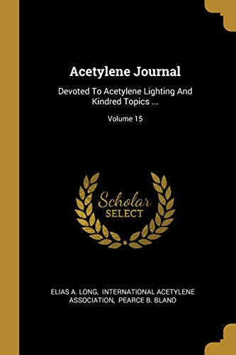 9781012483760: Acetylene Journal: Devoted To Acetylene Lighting And Kindred Topics ...; Volume 15