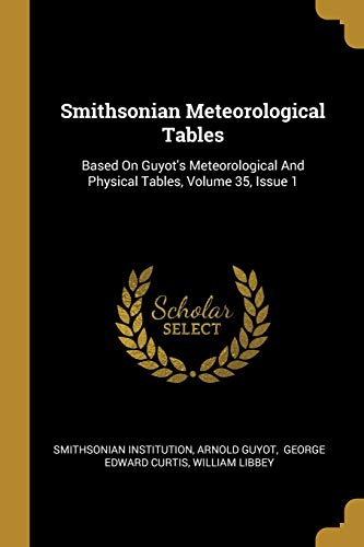 9781012550349: Smithsonian Meteorological Tables: Based On Guyot's Meteorological And Physical Tables, Volume 35, Issue 1