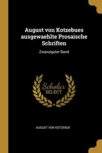 9781013006326: August von Kotzebues ausgewaehlte Prosaische Schriften: Zwanzigster Band