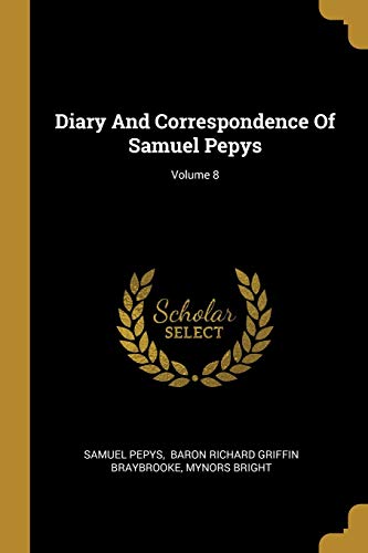 9781013090080: Diary And Correspondence Of Samuel Pepys; Volume 8