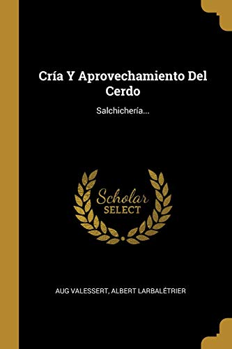 Imagen de archivo de Cra Y Aprovechamiento Del Cerdo: Salchichera. (Spanish Edition) a la venta por Lucky's Textbooks