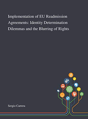 Stock image for Implementation of EU Readmission Agreements Identity Determination Dilemmas and the Blurring of Rights for sale by PBShop.store US