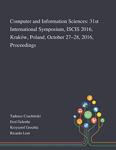 Stock image for Computer and Information Sciences: 31st International Symposium, ISCIS 2016, Krak�w, Poland, October 27-28, 2016, Proceedings for sale by Chiron Media