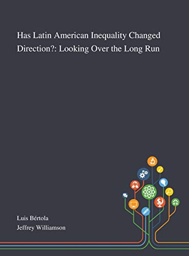 Imagen de archivo de Has Latin American Inequality Changed Direction?: Looking Over the Long Run a la venta por THE SAINT BOOKSTORE