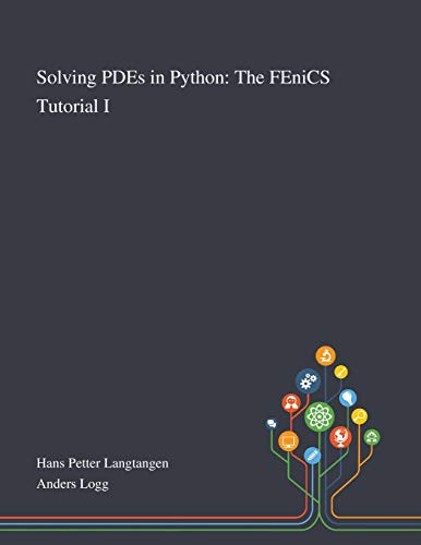 Imagen de archivo de Solving PDEs in Python: The FEniCS Tutorial I a la venta por GreatBookPrices