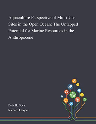 Stock image for Aquaculture Perspective of Multi-Use Sites in the Open Ocean: The Untapped Potential for Marine Resources in the Anthropocene for sale by Chiron Media