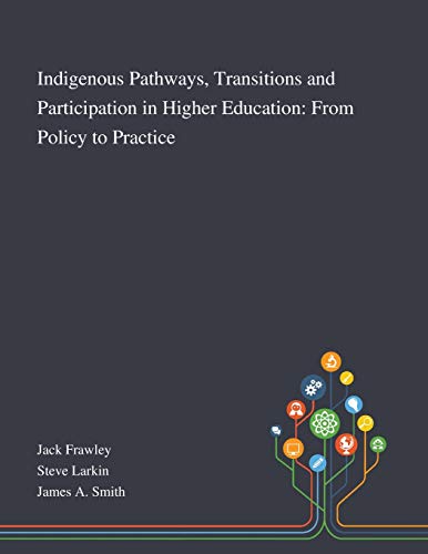 Stock image for Indigenous Pathways, Transitions and Participation in Higher Education: From Policy to Practice for sale by GreatBookPrices