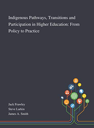 Stock image for Indigenous Pathways, Transitions and Participation in Higher Education From Policy to Practice for sale by PBShop.store US