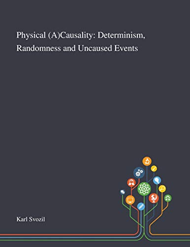 9781013269820: Physical (A)Causality: Determinism, Randomness and Uncaused Events