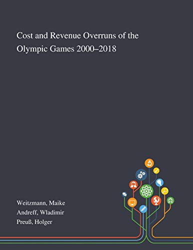 Stock image for Cost and Revenue Overruns of the Olympic Games 2000-2018 for sale by Lucky's Textbooks