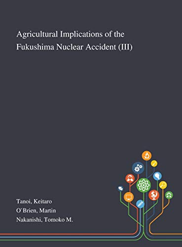 Stock image for Agricultural Implications of the Fukushima Nuclear Accident (III) for sale by Lucky's Textbooks