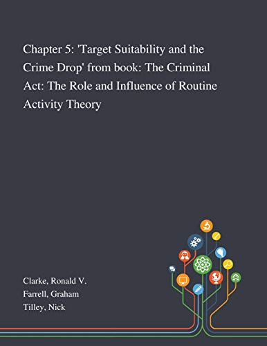 9781013286124: Chapter 5: 'Target Suitability and the Crime Drop' From Book: The Criminal Act: The Role and Influence of Routine Activity Theory