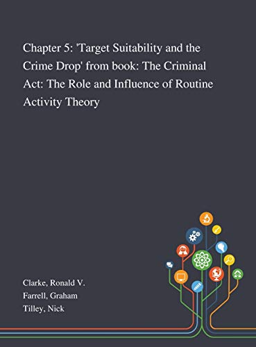 9781013286131: Chapter 5: 'Target Suitability and the Crime Drop' From Book: The Criminal Act: The Role and Influence of Routine Activity Theory