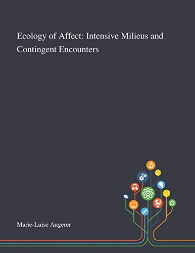 Imagen de archivo de Ecology of Affect Intensive Milieus and Contingent Encounters a la venta por PBShop.store US