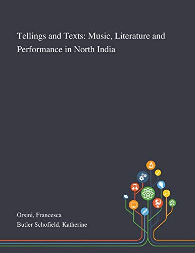 Beispielbild fr Tellings and Texts: Music, Literature and Performance in North India zum Verkauf von Lucky's Textbooks