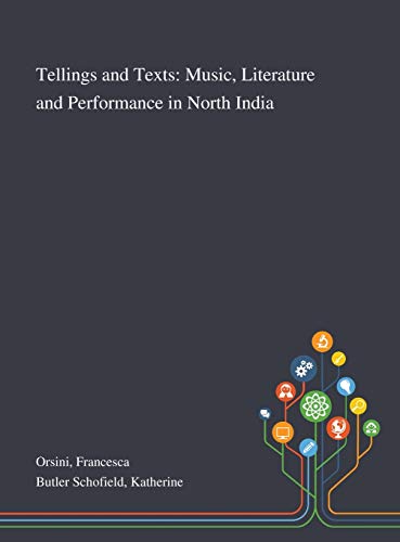 Beispielbild fr Tellings and Texts: Music, Literature and Performance in North India zum Verkauf von Lucky's Textbooks