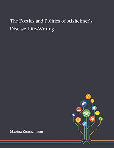 Stock image for The Poetics and Politics of Alzheimer's Disease Life-Writing for sale by Lucky's Textbooks