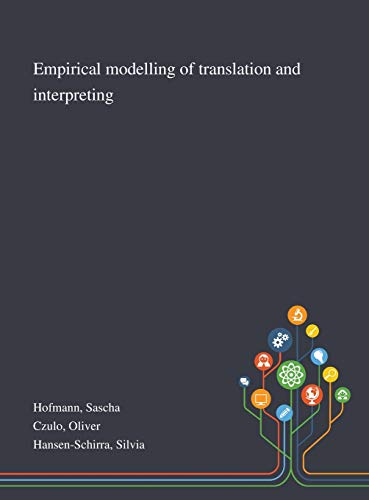 Stock image for Empirical Modelling of Translation and Interpreting for sale by Lucky's Textbooks