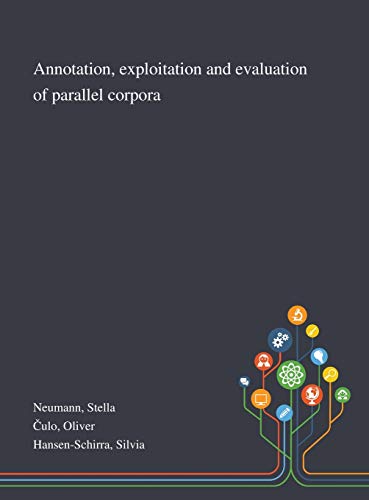 Stock image for Annotation, Exploitation and Evaluation of Parallel Corpora for sale by Lucky's Textbooks