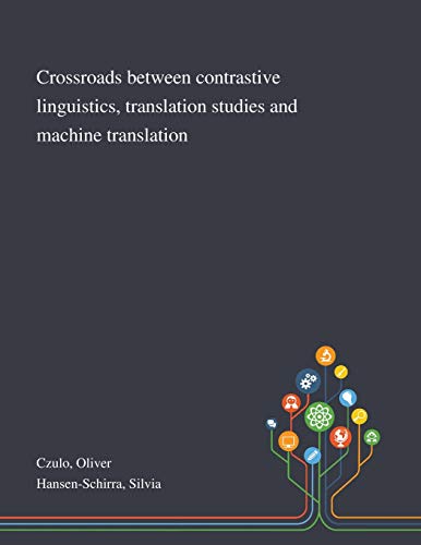 Beispielbild fr Crossroads Between Contrastive Linguistics, Translation Studies and Machine Translation zum Verkauf von Big River Books