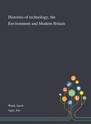 Stock image for Histories of Technology, the Environment and Modern Britain for sale by Lucky's Textbooks