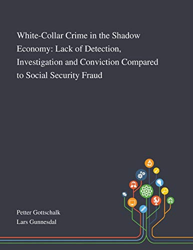 Beispielbild fr White-Collar Crime in the Shadow Economy: Lack of Detection, Investigation and Conviction Compared to Social Security Fraud zum Verkauf von HPB-Emerald