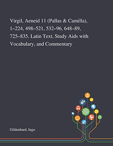 Beispielbild fr Virgil, Aeneid 11 (Pallas & Camilla), 1-224, 498-521, 532-96, 648-89, 725-835. Latin Text, Study Aids With Vocabulary, and Commentary zum Verkauf von Lucky's Textbooks