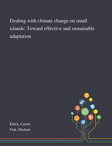 Stock image for Dealing With Climate Change on Small Islands: Toward Effective and Sustainable Adaptation for sale by GreatBookPrices