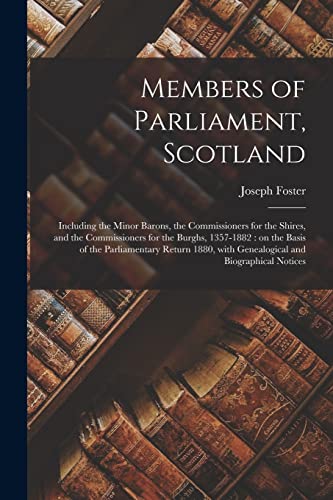 9781013295904: Members of Parliament, Scotland: Including the Minor Barons, the Commissioners for the Shires, and the Commissioners for the Burghs, 1357-1882 : on ... With Genealogical and Biographical Notices