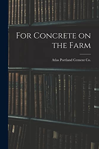 Stock image for For Concrete on the Farm for sale by PBShop.store US