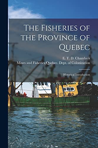 Imagen de archivo de The Fisheries of the Province of Quebec [microform] : Historical Introduction a la venta por Ria Christie Collections