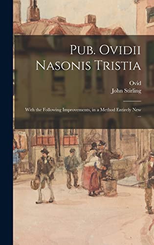 9781013297465: Pub. Ovidii Nasonis Tristia: With the Following Improvements, in a Method Entirely New ...