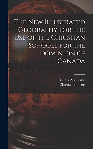 Beispielbild fr The New Illustrated Geography for the Use of the Christian Schools for the Dominion of Canada [microform] zum Verkauf von Lucky's Textbooks