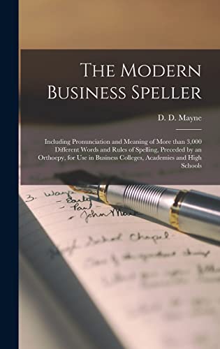 Stock image for The Modern Business Speller [microform]: Including Pronunciation and Meaning of More Than 3,000 Different Words and Rules of Spelling, Preceded by an . Business Colleges, Academies and High Schools for sale by Lucky's Textbooks