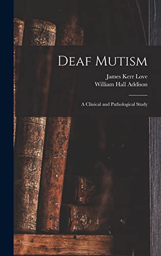 Beispielbild fr Deaf Mutism; a Clinical and Pathological Study zum Verkauf von Lucky's Textbooks