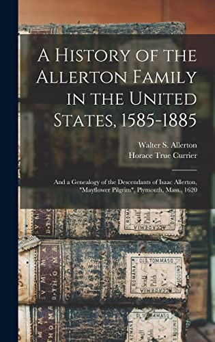 Beispielbild fr A History Of The Allerton Family In The United States, 1585-1885 zum Verkauf von GreatBookPrices