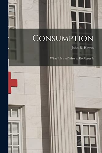Stock image for Consumption : What It is and What to Do About It for sale by Ria Christie Collections