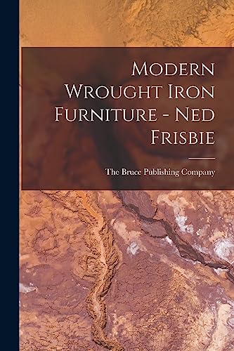 Stock image for Modern Wrought Iron Furniture - Ned Frisbie for sale by GreatBookPrices