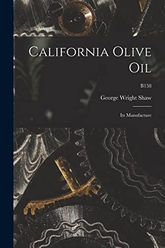 Stock image for California Olive Oil : Its Manufacture; B158 for sale by GreatBookPrices