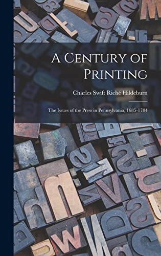 Stock image for A Century of Printing: the Issues of the Press in Pennsylvania, 1685-1784 for sale by THE SAINT BOOKSTORE