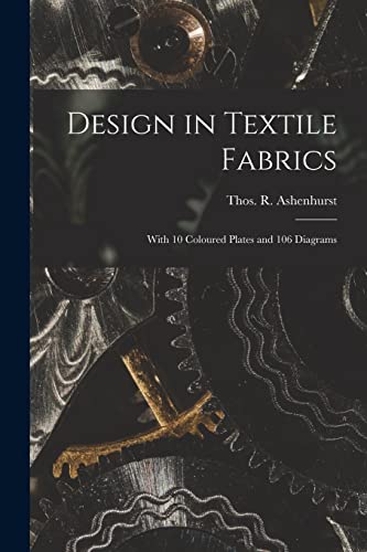 Imagen de archivo de Design in Textile Fabrics; With 10 Coloured Plates and 106 Diagrams a la venta por Ria Christie Collections