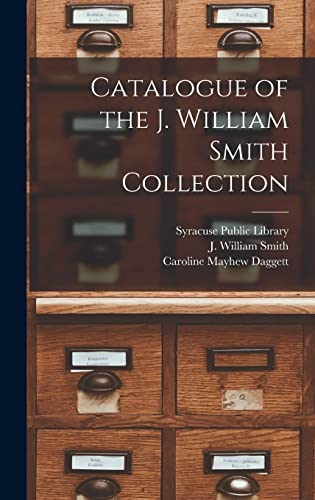 Stock image for Catalogue of the J. William Smith Collection for sale by Lucky's Textbooks