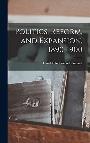 Stock image for Politics, Reform, and Expansion, 1890-1900 for sale by Lucky's Textbooks