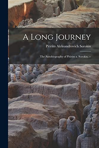 Imagen de archivo de A Long Journey: the Autobiography of Pitirim a. Sorokin. -- a la venta por GreatBookPrices