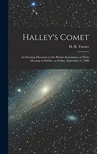 Imagen de archivo de Halley's Comet; an Evening Discourse to the British Association, at Their Meeting at Dublin, on Friday, September 4, 1908 a la venta por THE SAINT BOOKSTORE