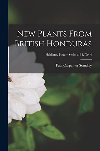 Imagen de archivo de New Plants From British Honduras; Fieldiana. Botany series v. 11, no. 4 a la venta por Lucky's Textbooks